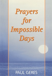 Prayers for Impossible Days (Paul Geres)