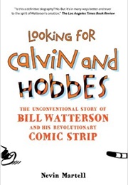 Looking for Calvin and Hobbes: The Unconventional Story of Bill Watterson and His Revolutionary Comi (Nevin Martell)