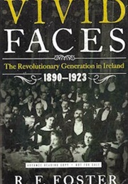 Vivid Faces: The Revolutionary Generation in Ireland, 1890-1923 (R.F. Foster)