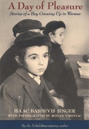 A Day of Pleasure: Stories of a Boy Growing Up in Warsaw (Isaac Bashevis Singer)