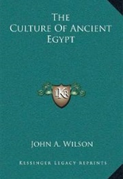 The Culture of Ancient Egypt (John A. Wilson)