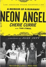 Neon Angel: A Memoir of a Runaway (Cherie Currie)