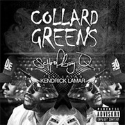 Collard Greens - Schoolboy Q Ft. Kendrick Lamar
