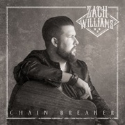 Zach Williams- Chain Breaker