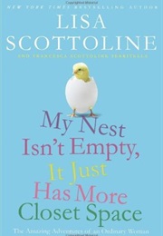 My Nest Isn't Empty, It Just Has More Closet Space (Lisa Scottoline)