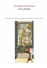 The World Was Whole (Fiona Wright)