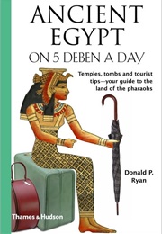 Ancient Egypt on Five Deben a Day (Donald P. Ryan)