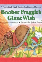Boober Fraggle's Giant Wish (Jocelyn Stevenson)