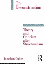 On Deconstruction: Theory &amp; Criticism After Structuralism (Jonathan Culler)