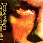 Something Beautiful - Robbie Williams