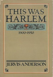 This Was Harlem: A Cultural Portrait, 1900-1950 (Jervis Anderson)