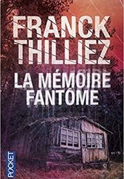 La Memoire Fantôme (Franck Thilliez)