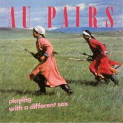 Au Pairs - Playing With a Different Sex