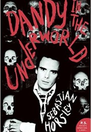 Dandy in the Underworld: An Unauthorized Autobiography (Sebastian Horsley)