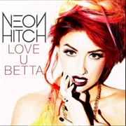 Love U Betta - Neon Hitch