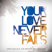 Jesus Culture- Your Love Never Fails