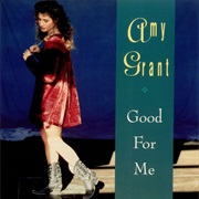 Good for Me - Amy Grant