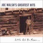 Joe Walsh - Joe Walsh's Greatest Hits: Little Did He Know...