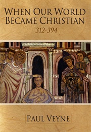 When Our World Became Christian (Paul Veyne)