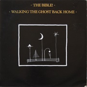 The Bible- Walking the Ghost Back Home