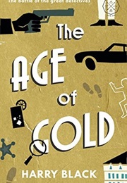 The Age of Gold: The Battle of the Great Detectives (Harry Black)