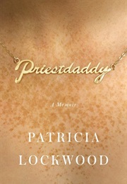 Priestdaddy (Patricia Lockwood)