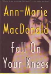 Fall on Your Knees (Ann-Marie MacDonald)