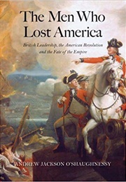 The Men Who Lost America (Andrew O'shaughnessy)
