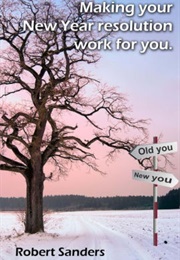 Making Your New Year Resolution Work for You (Sanders)