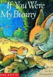 If You Were My Bunny (Kate McMullan, David McPhail (Illustrator))
