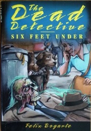 Six Feet Under (Felix Bogarte)