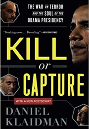 Kill or Capture: The War on Terror and the Soul of the Obama Presidency (Daniel Klaidman)