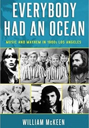 Everybody Had an Ocean: Music and Mayhem in 1960s Los Angeles (William McKeen)
