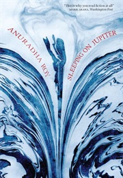 Sleeping on Jupiter (Anuradha Roy)