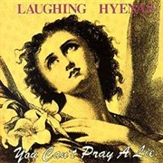 Laughing Hyenas: You Can't Pray a Lie