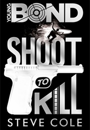 Shoot to Kill (Steve Cole)