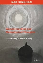 Wandering Mind and Metaphysical Thoughts (Gao Xingjian)