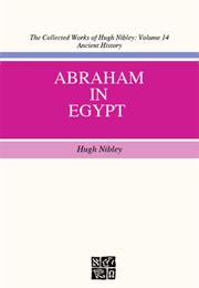 Abraham in Egypt by Hugh Nibley