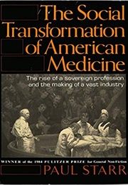 The Social Transformation of American Medicine (Paul Starr)