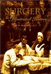 Surgery: An Illustrated History (Ira M. Rutkow)