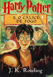Harry Potter E O Cálice De Fogo [Harry Potter and the Goblet of Fire] (J. K. Rowling)