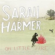 Sarah Harmer - Oh Little Fire