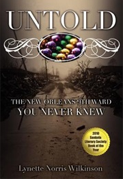 Untold : The New Orleans 9th Ward You Never Knew (Lynette Norris Wilkinson)