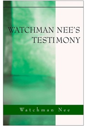 Watchman Nee&#39;s Testimony (Watchman Nee)
