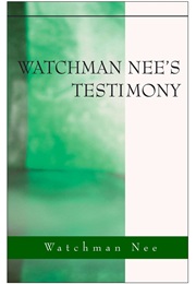 Watchman Nee's Testimony (Watchman Nee)