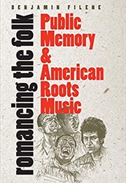 Romancing the Folk (Benjamin Filene)