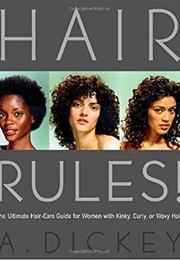 Hair Rules! : The Ultimate Hair-Care Guide for Women With Kinky, Curly, or Wavy Hair (Anthony Dickey)