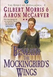 Beneath the Mockingbird's Wings (Gilbert Morris and Aaron McCarver)