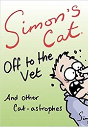 Simon's Cat off to the Vet . . . and Other Cat-Astrophes (Simon Tofield)