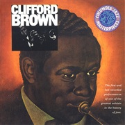 The Beginning and the End – Clifford Brown (Columbia/Legacy, 1952)